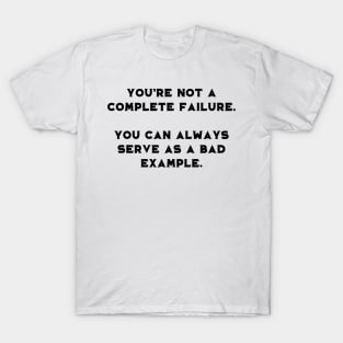 Not a complete failure T-Shirt